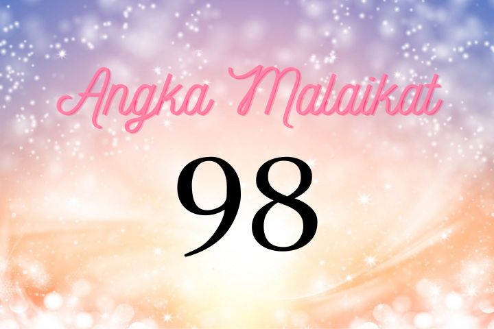 Arti Nomor Malaikat 98 ｜Bekerja dengan misi Ilahi membawa kesejahteraan