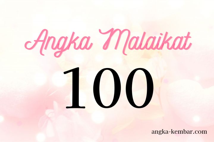 Arti Nomor Malaikat 100｜Para Malaikat sedang membimbing Anda