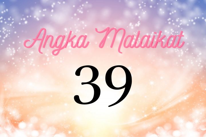 Makna Angka Malaikat 39 | Mari Penuhi Misi Sebagai Lightworker