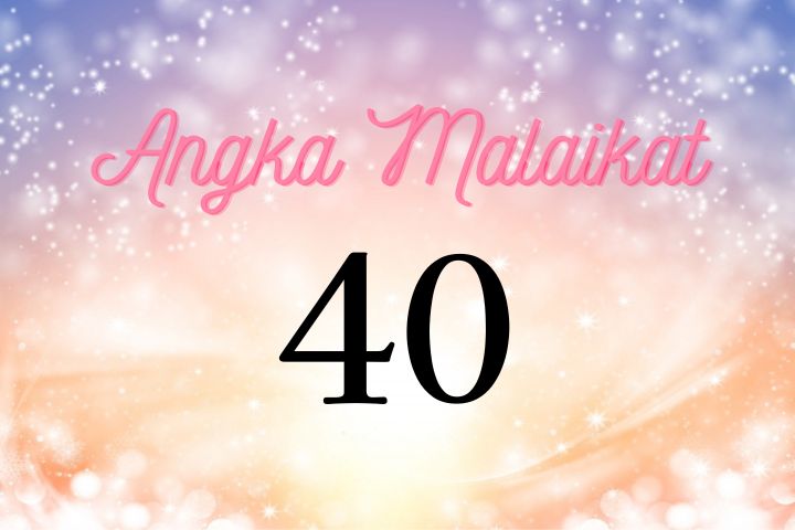 Makna Angka Malaikat 40 | Malaikat Senantiasa Melindungimu