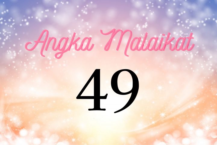 Arti Angka Malaikat 49 | Malaikat Memintamu Memenuhi Misi Jiwa