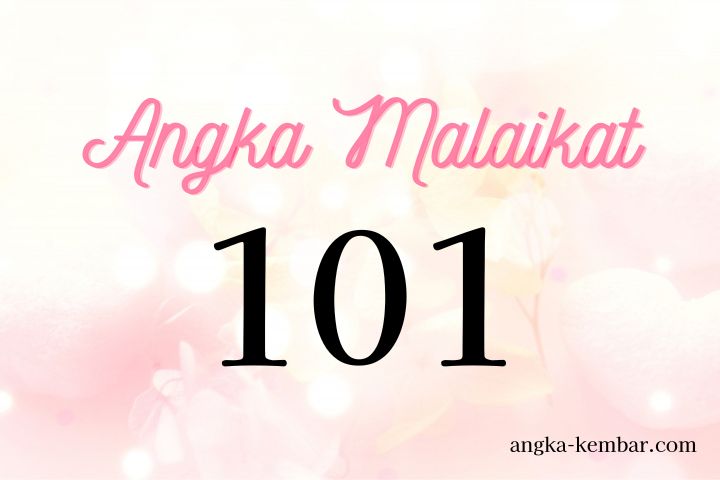 Arti Nomor Malaikat 101 (Angel Number)