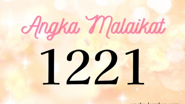 Arti Angka Malikat 1221 | Angel Number