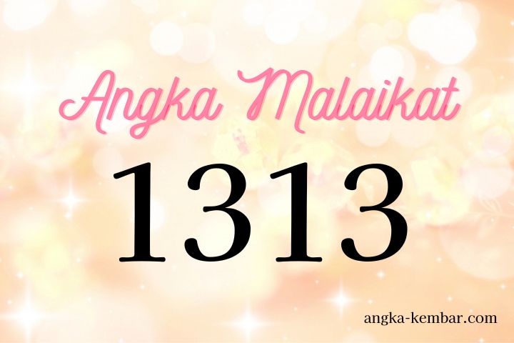 Arti Nomor Malaikat 1313 ｜Keinginan sejati