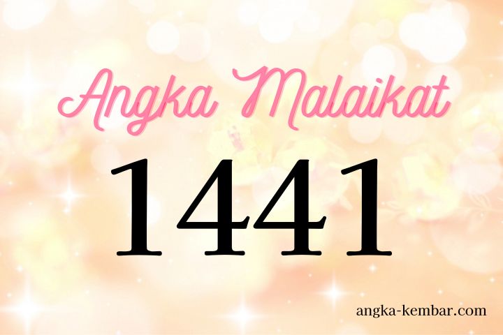 Arti Nomor Malaikat 1441 ｜Keingingan akan terwujud