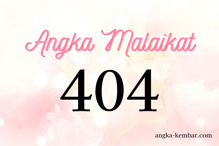 Makna Angka Malaikat 404 | Jaga Hubungan Baik