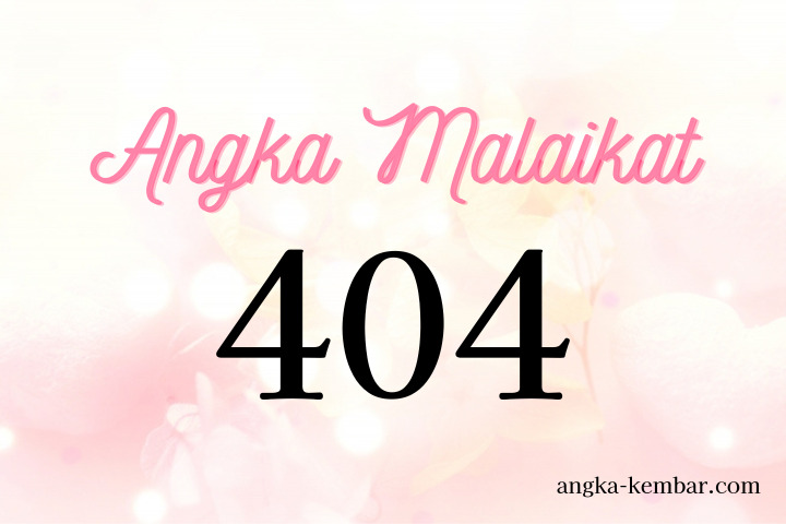 Makna Angka Malaikat 404 | Jaga Hubungan Baik