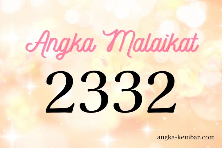 Arti Nomor Malaikat 2332 ｜Kekuatan Anda akan bangkit